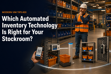 What Automated Inventory Management Technology Should I Choose for My VMI or CMI Stockroom?